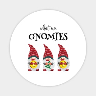 Cute Gnome What Up Gnomies Magnet